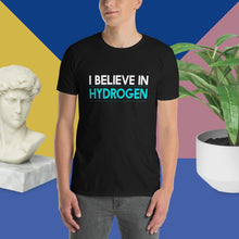 Load image into Gallery viewer, I Believe in Hydrogen Short-Sleeve Unisex T-Shirt