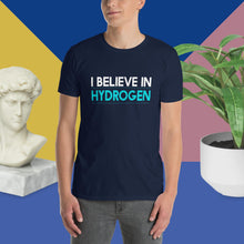 Load image into Gallery viewer, I Believe in Hydrogen Short-Sleeve Unisex T-Shirt