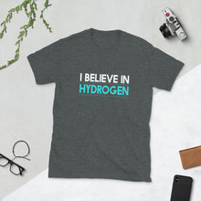 Load image into Gallery viewer, I Believe in Hydrogen Short-Sleeve Unisex T-Shirt
