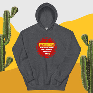 Warning May Start Talking About H2 Unisex Hoodie