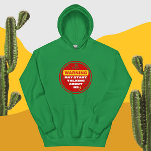 Warning May Start Talking About H2 Unisex Hoodie