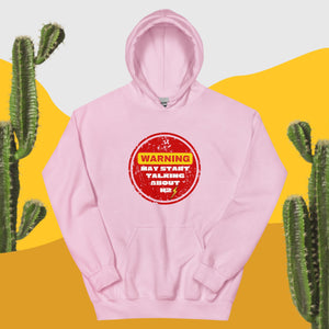 Warning May Start Talking About H2 Unisex Hoodie