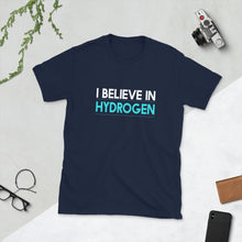 Load image into Gallery viewer, I Believe in Hydrogen Short-Sleeve Unisex T-Shirt
