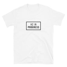 Load image into Gallery viewer, H2 in Progress Short-Sleeve Unisex T-Shirt

