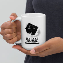 Load image into Gallery viewer, Be Silent and Keep Drinking White glossy mug
